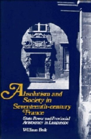Absolutism and Society in Seventeenth-Century France: State Power and Provincial Aristocracy in Languedoc (Cambridge Studies in Early Modern History) Film, Art & Culture