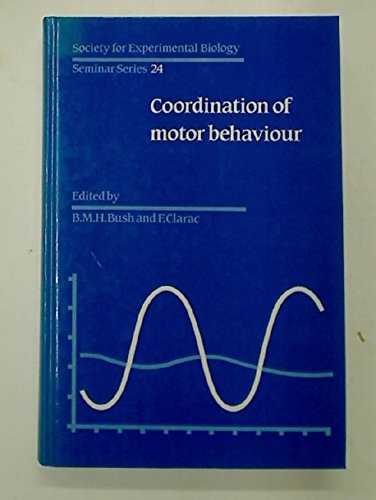 Coordination of Motor Behaviour (SEMINAR SERIES (SOCIETY FOR EXPERIMENTAL BIOLOGY (GREAT BRITAIN))) Business & Technology