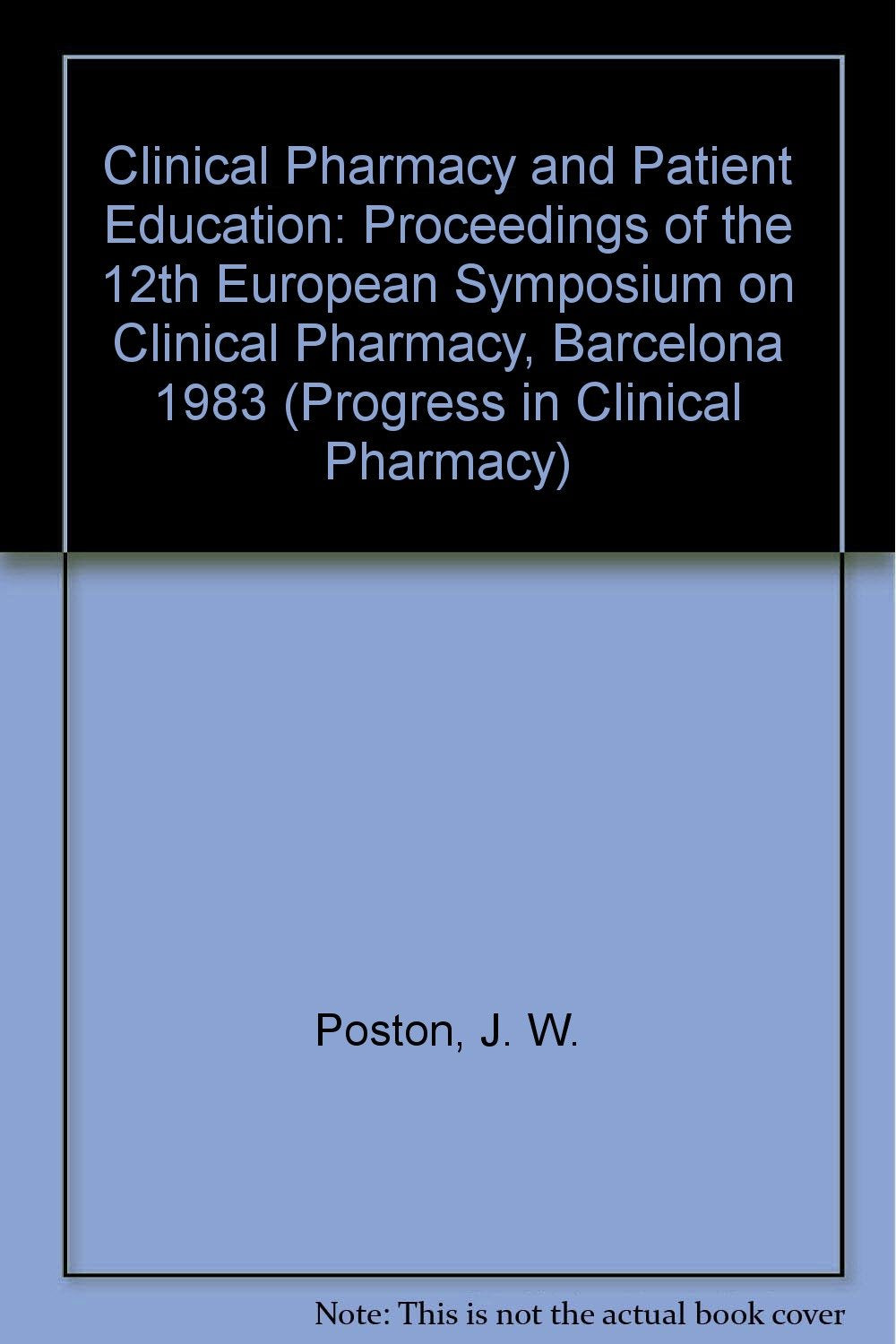 Clinical Pharmacy and Patient Education: Proceedings of the 12th European Symposium on Clinical Pharmacy, Barcelona 1983 Medicine
