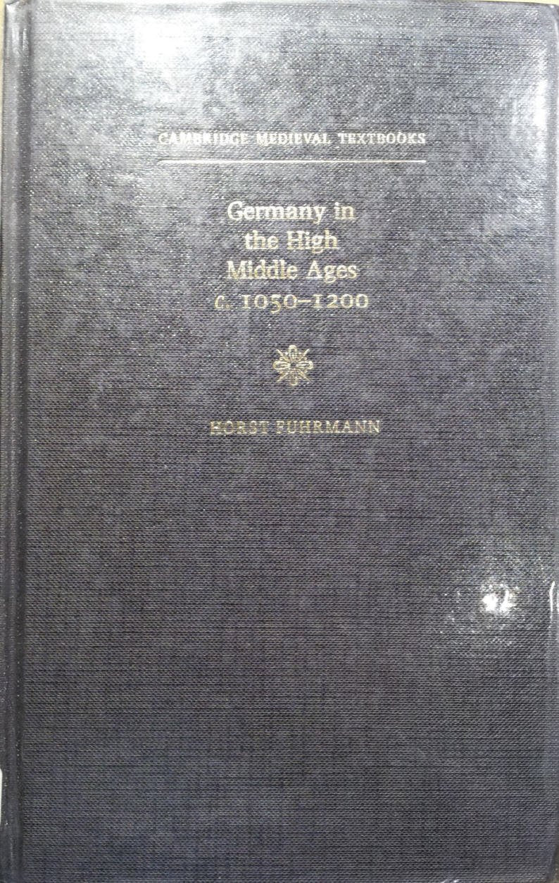 Germany in the High Middle Ages: C. 1050-1200 (Cambridge Medieval Textbooks) Politics & History