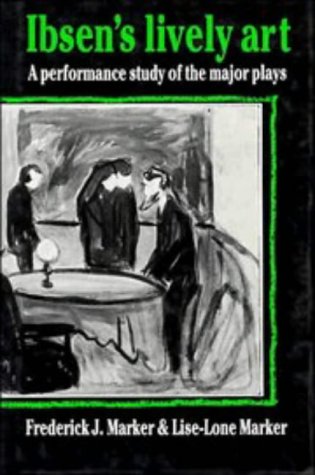 Ibsen's Lively Art: A Performance Study of the Major Plays Film, Art & Culture