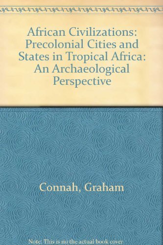 African Civilizations: Precolonial Cities and States in Tropical Africa: An Archaeological Perspective Social Sciences