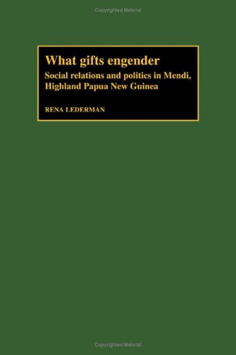 What Gifts Engender: Social Relations and Politics in Mendi, Highland Papua New Guinea General education