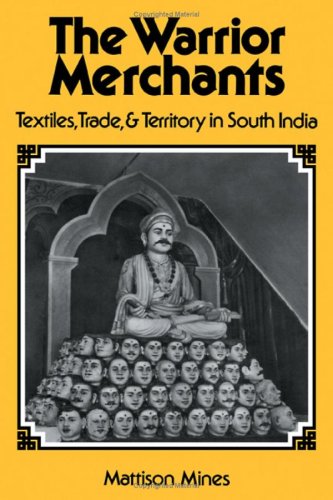 The Warrior Merchants: Textiles, Trade, and Territory in South India (Studies in Economic History and Policy) General education