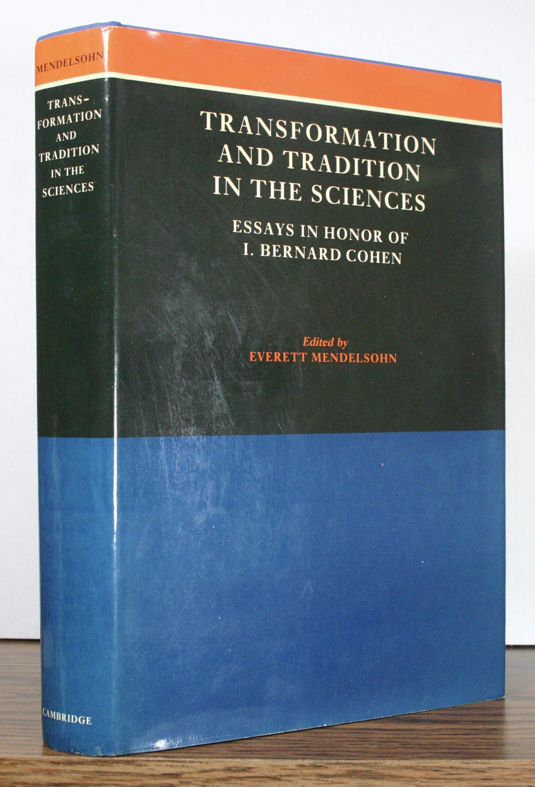 Transformation and Tradition in the Sciences: Essays in Honor of I. Bernard Cohen: Essays in Honour of I Bernard Cohen Business & Technology