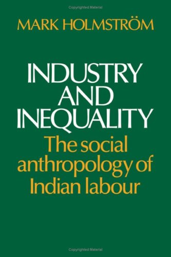 Industry and Inequality: The Social Anthropology of Indian Labour General education