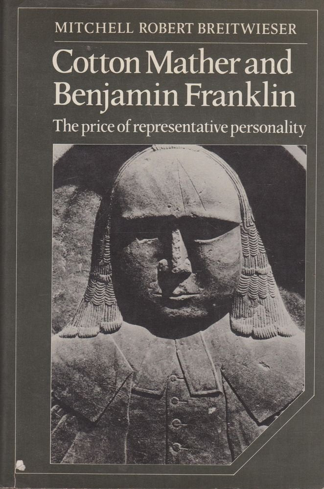 Cotton Mather and Benjamin Franklin: The Price of Representative Personality (Cambridge Studies in American Literature and Culture, Series Number 8) Contemporary literature Books