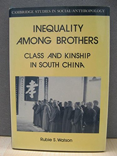 Inequality Among Brothers: Class and Kinship in South China (Cambridge Studies in Social & Cultural Anthropology) Philosophy