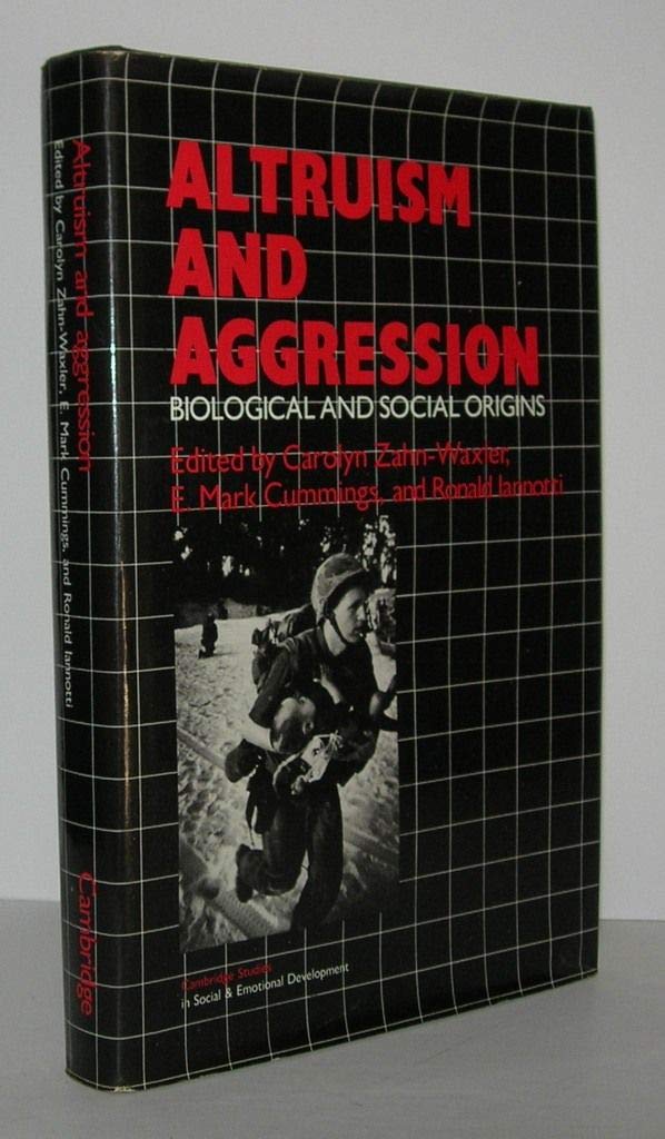 Altruism and Aggression: Social and Biological Origins (Cambridge Studies in Social And Emotional Development) Medicine