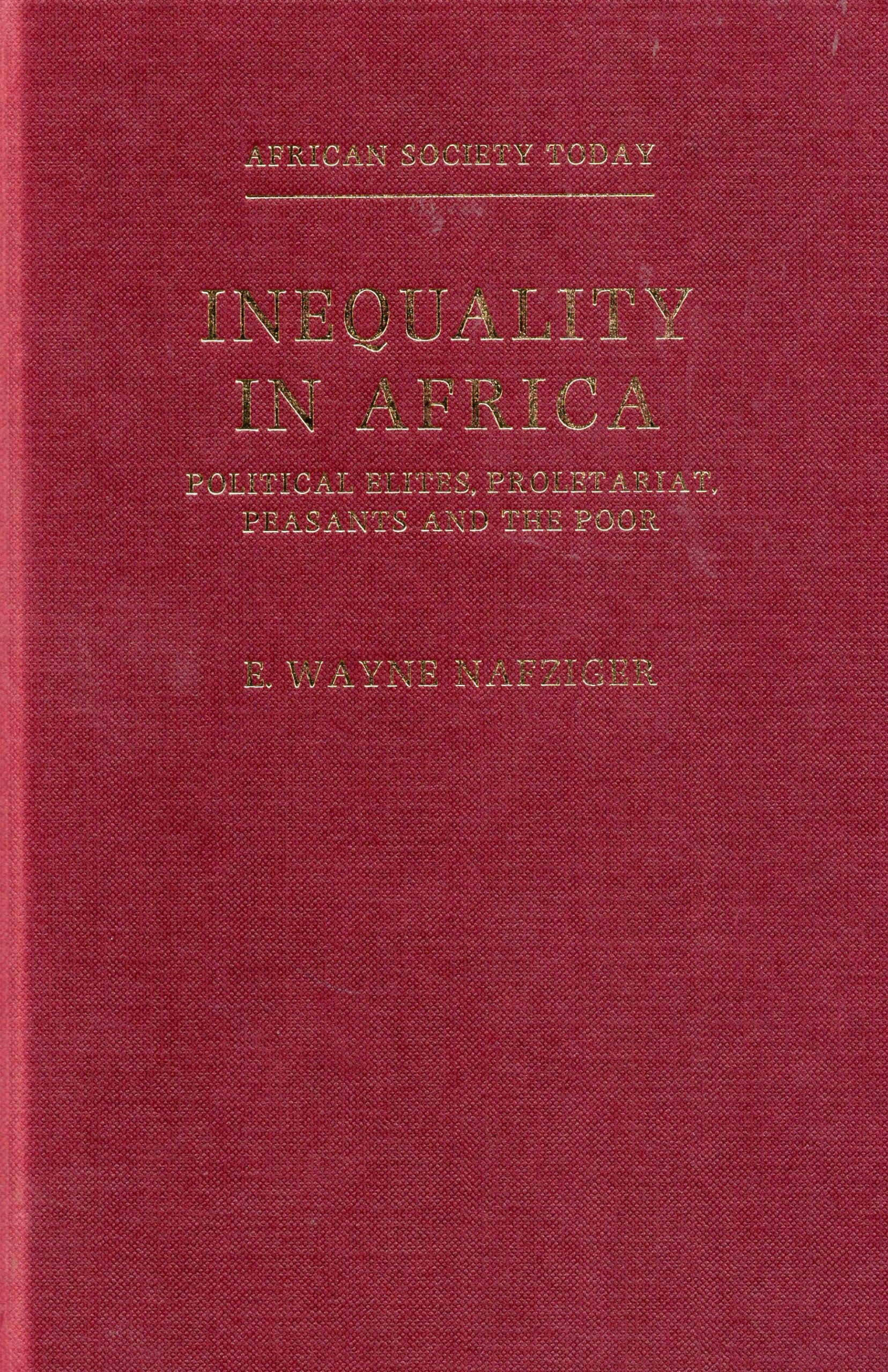 Inequality in Africa: Political Elites, Proletariat, Peasants and the Poor (African Society Today) Business, Finance & Career