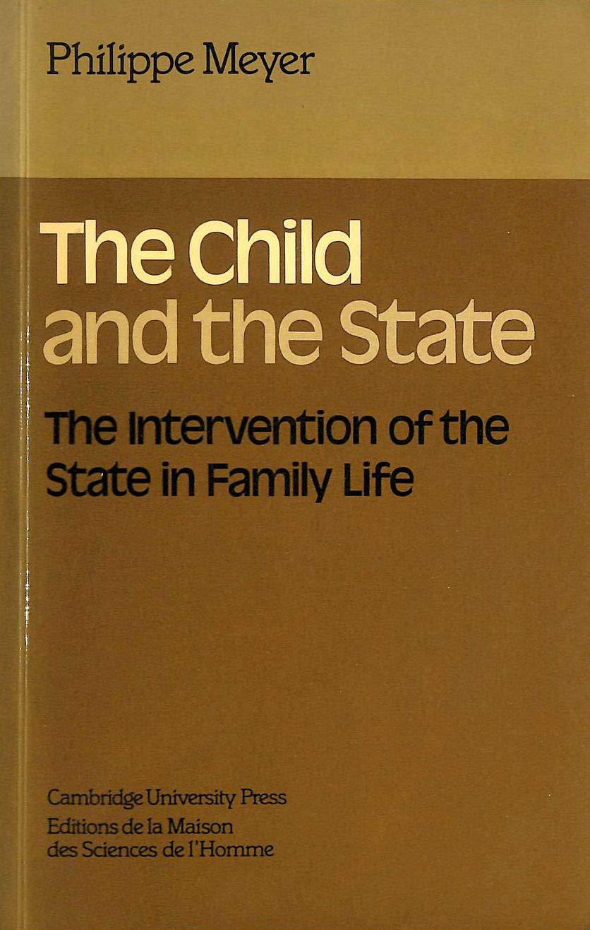 The Child and the State: The Intervention of the State in Family Life (Themes in the Social Sciences) Books