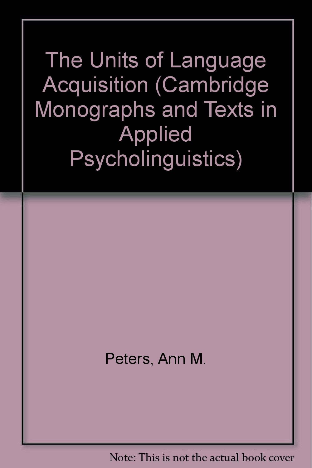 The Units of Language Acquisition (Cambridge Monographs and Texts in Applied Psycholinguistics) Psychology