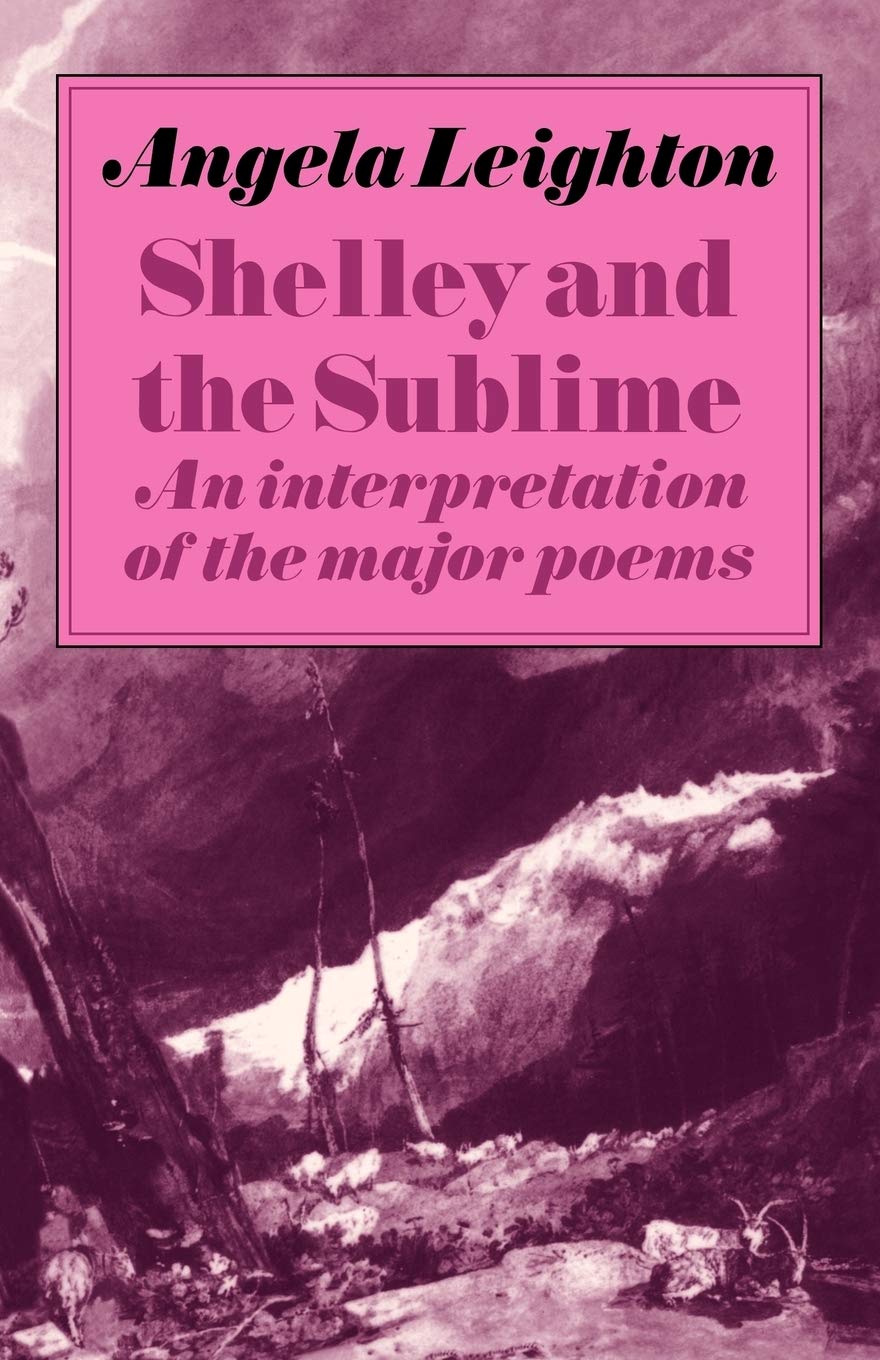 Shelley and the Sublime: An Interpretation of the Major Poems Poetry