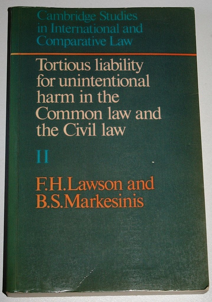 Tortious Liability for Unintentional Harm in the Common Law and the Civil Law (Cambridge Studies in International and Comparative Law) Law