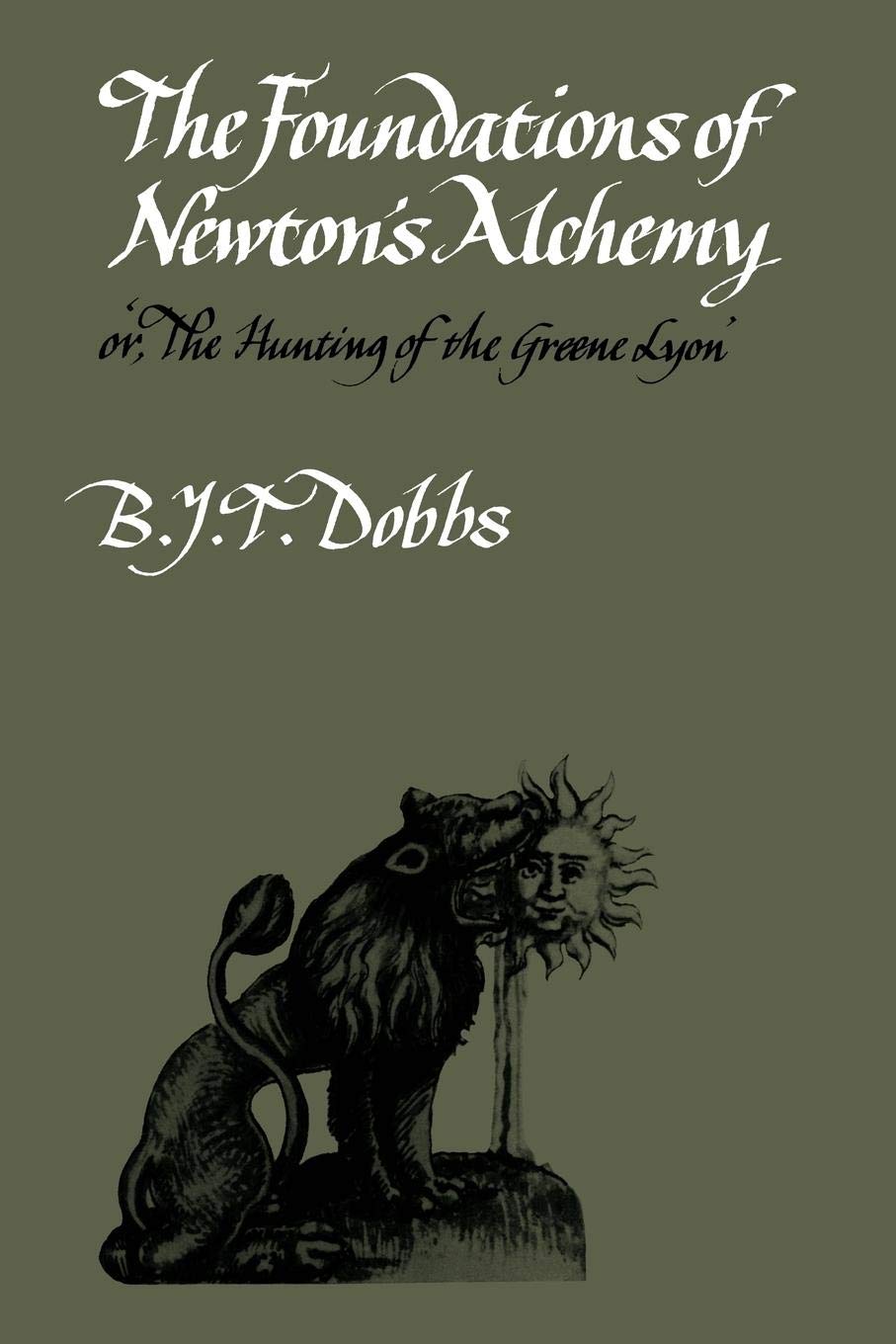 The Foundations of Newton's Alchemy (Cambridge Paperback Library) Natural Sciences