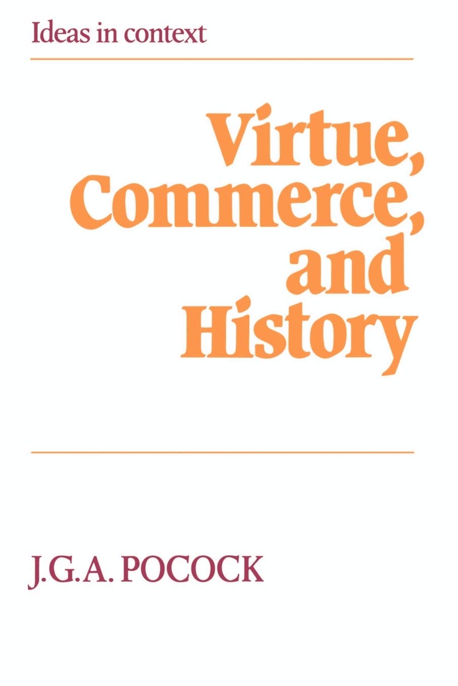 Virtue, Commerce, and History: Essays on Political Thought and History, Chiefly in the Eighteenth Century book