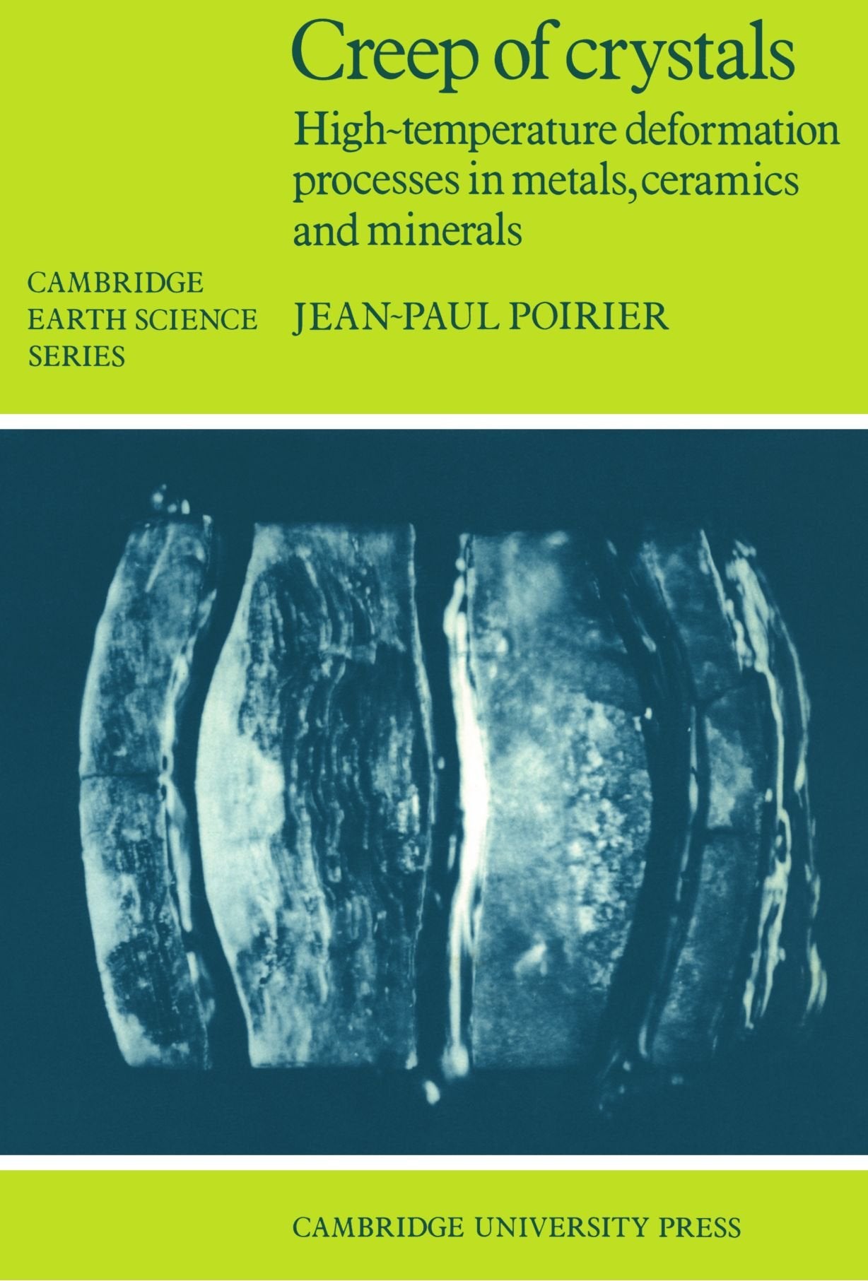 Creep of Crystals: High-Temperature Deformation Processes in Metals, Ceramics and Minerals (Cambridge Earth Science Series) Business & Technology