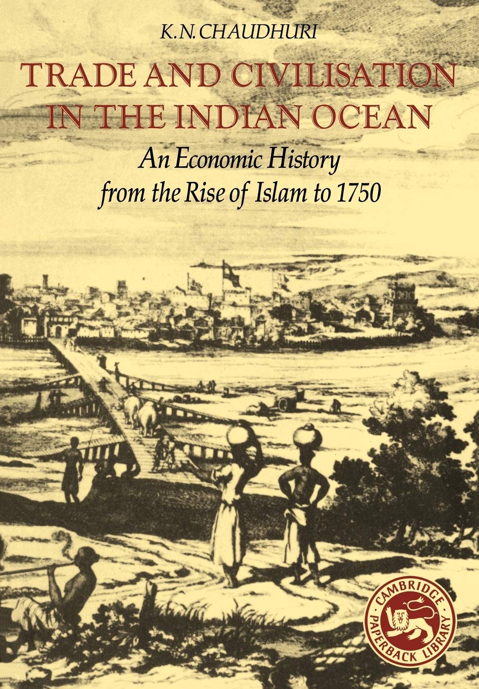 Trade and Civilisation in the Indian Ocean: An Economic History from the Rise of Islam to 1750 Law