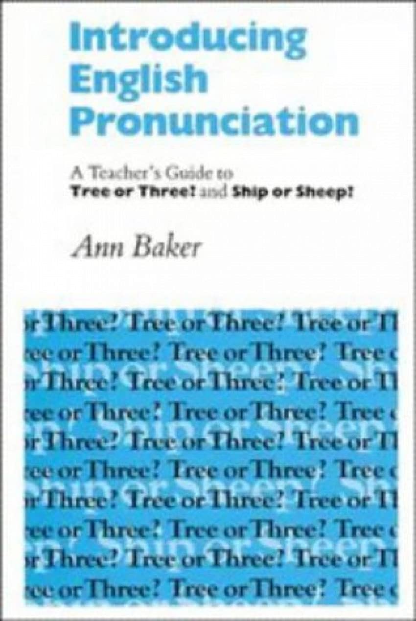 Introducing English Pronunciation: A Teacher's Guide to Tree or Three? and Ship or Sheep? book