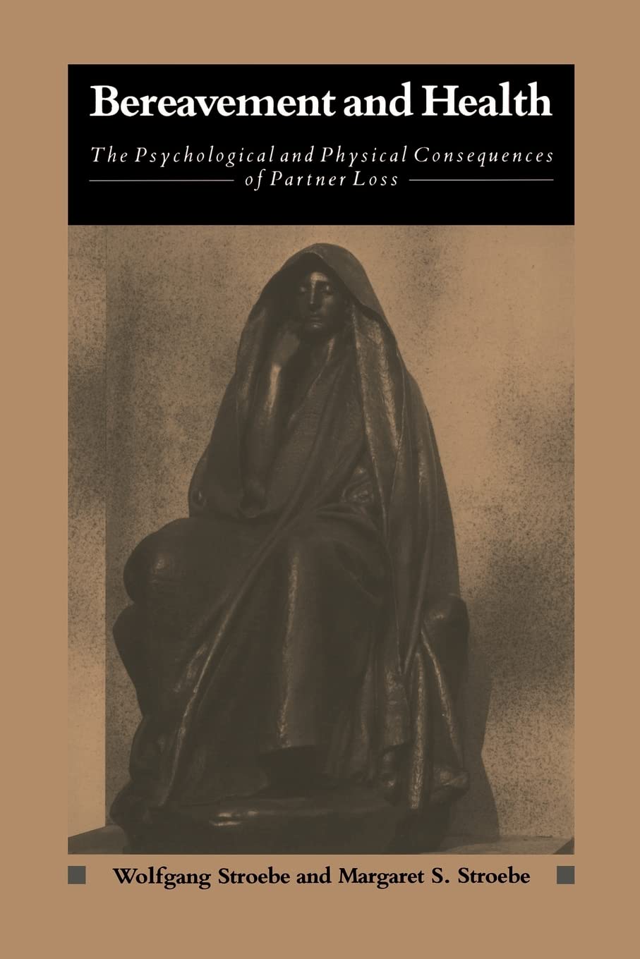 Bereavement and Health: The Psychological and Physical Consequences of Partner Loss (Psychology of Social Issues) Psychology