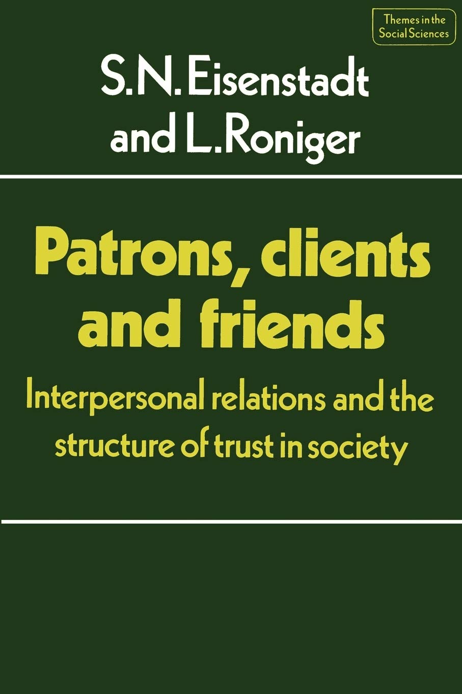Patrons, Clients and Friends: Interpersonal Relations and the Structure of Trust in Society (Themes in the Social Sciences) Social Sciences