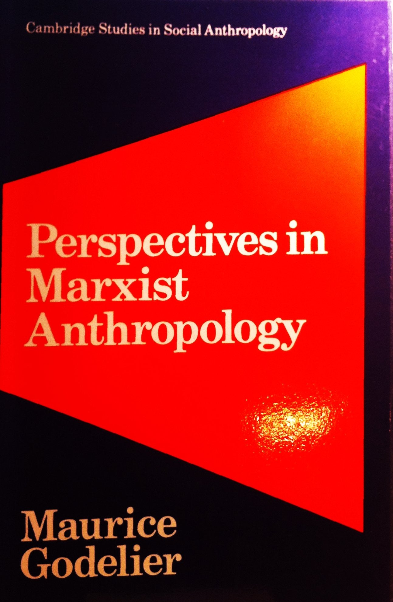 Marxist Anthropology (Cambridge Studies in Social and Cultural Anthropology, Band 18) General education