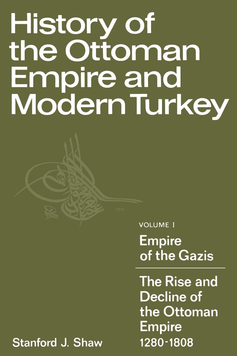 History of the Ottoman Empire and Modern Turkey: Volume 1, Empire of the Gazis: The Rise and Decline of the Ottoman Empire 1280 1808 Social Sciences