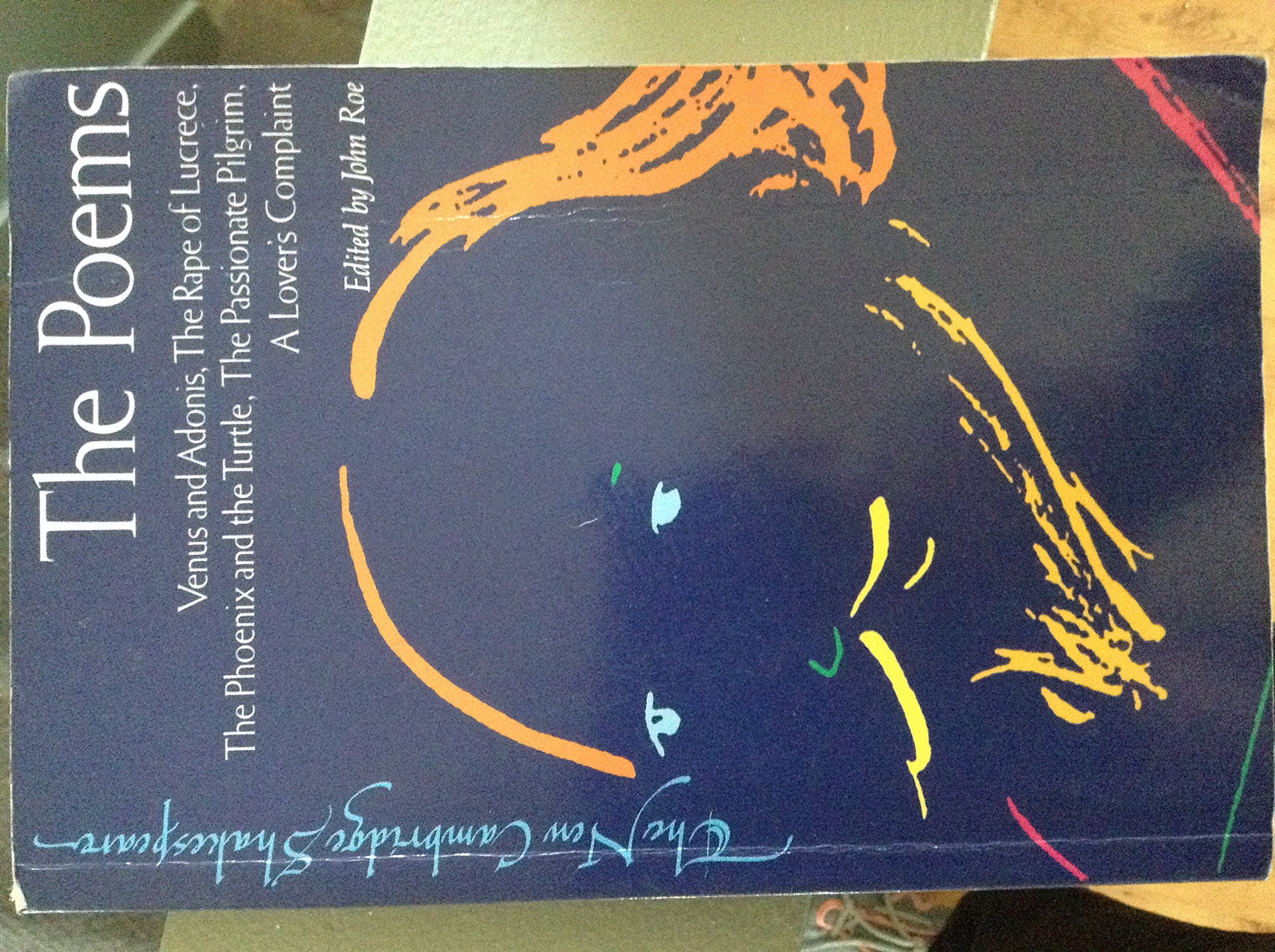 The Poems: Venus and Adonis, the Rape of Lucrece, the Phoenix and the Turtle, the Passionate Pilgrim, a Lover's Complaint (The New Cambridge Shakespeare) Drama