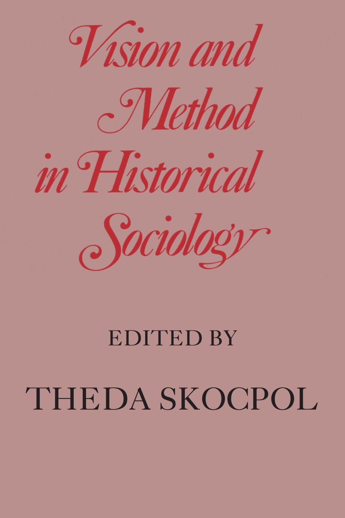 Vision and Method in Historical Sociology Social Sciences
