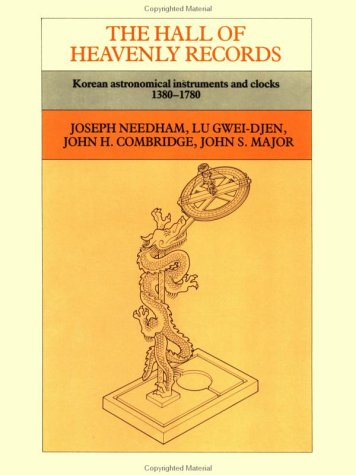 The Hall of Heavenly Records: Korean Astronomical Instruments and Clocks, 1380–1780 book