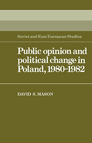 Public Opinion and Political Change in Poland, 1980-1982 (Soviet and East European Studies) Social Sciences
