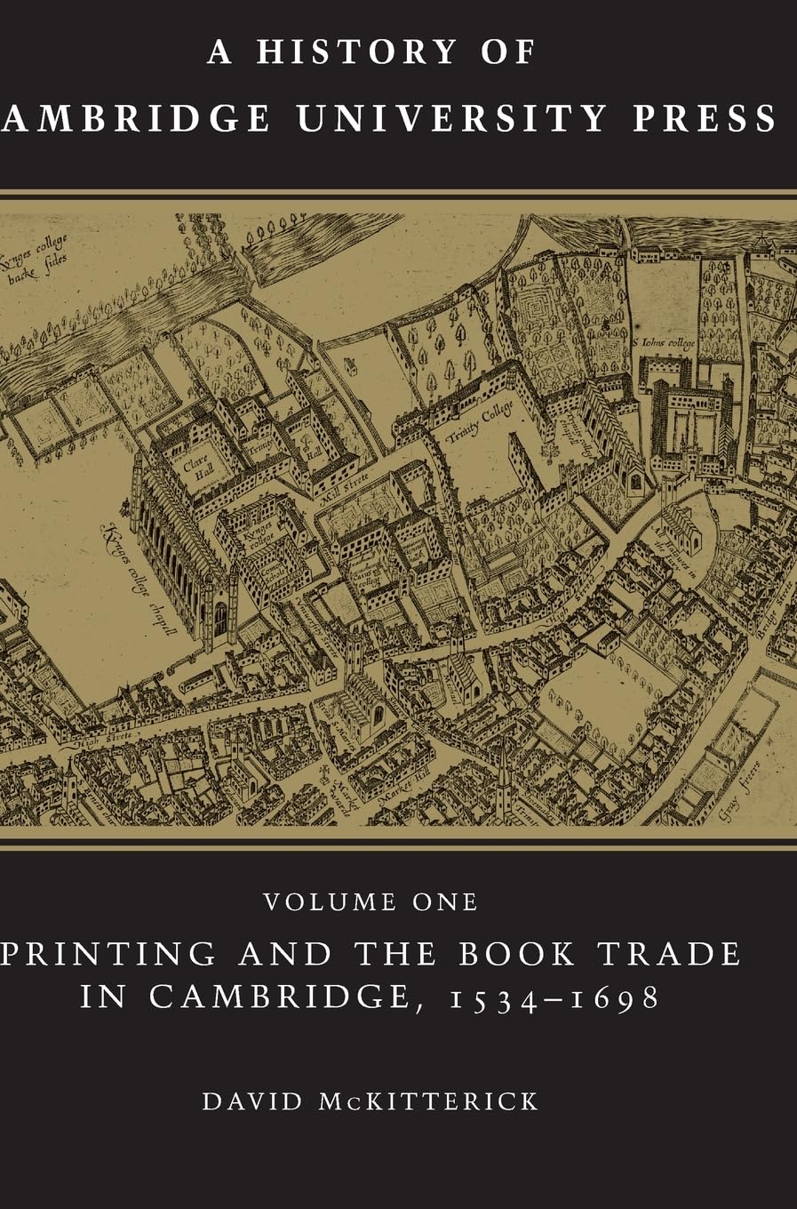 A History of Cambridge University Press: Volume 1, Printing and the Book Trade in Cambridge, 1534–1698 book
