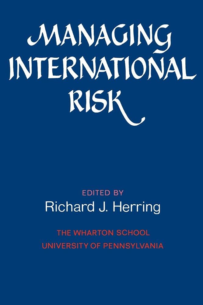 Managing International Risk: Essays Commissioned in Honor of the Centenary of the Wharton School, University of Pennsylvania Business, Finance & Career