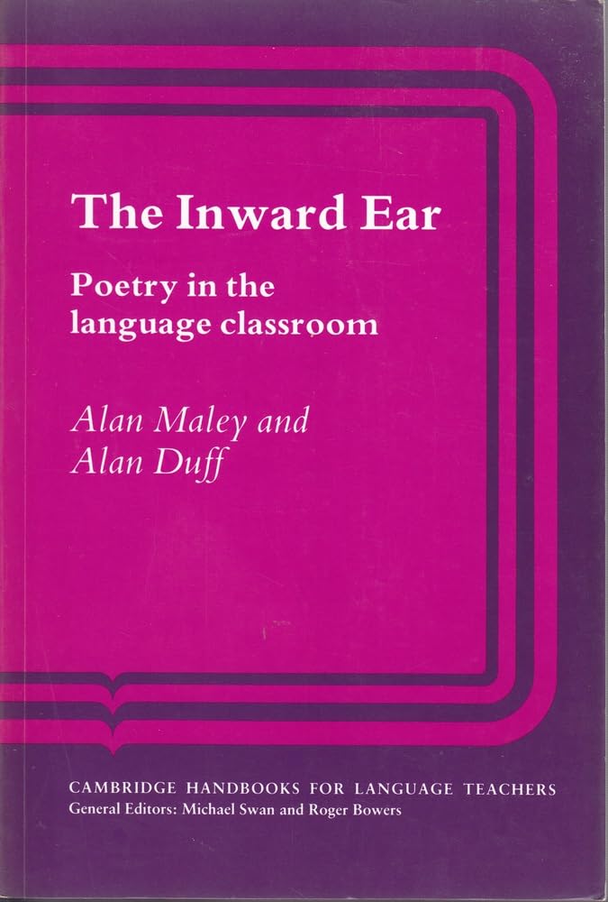 The Inward Ear: Poetry in the Language Classroom (Cambridge Handbooks for Language Teachers) Foreign Languages ​​& Dictionaries