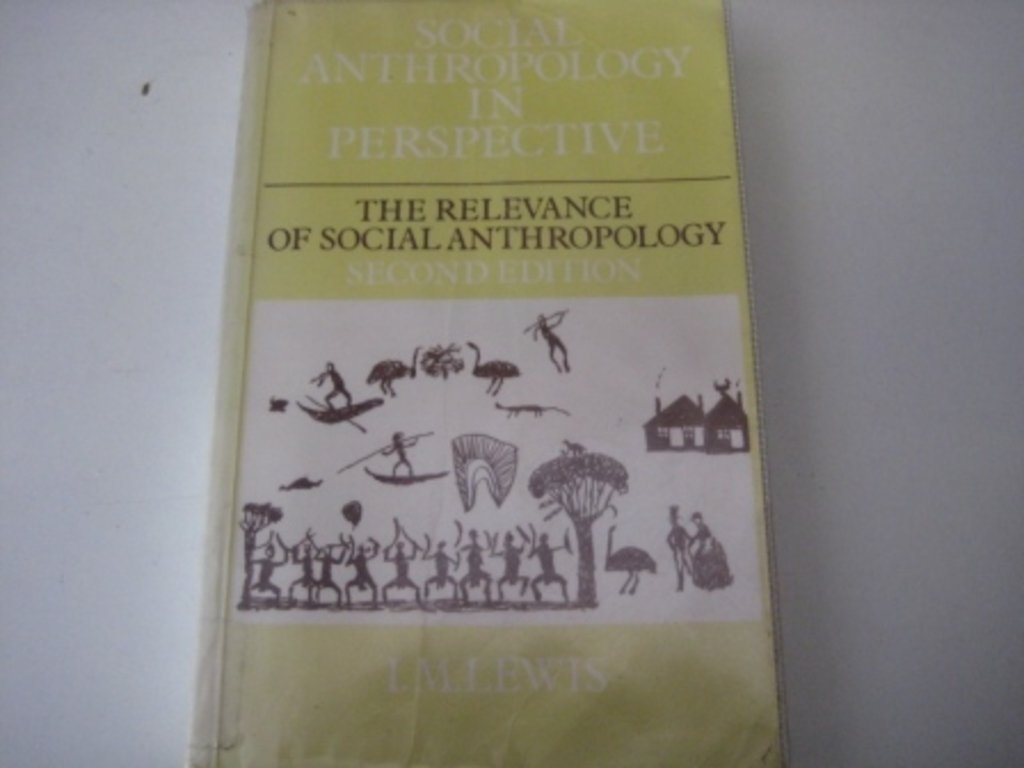 Social Anthropology in Perspective: The Relevance of Social Anthropology General education