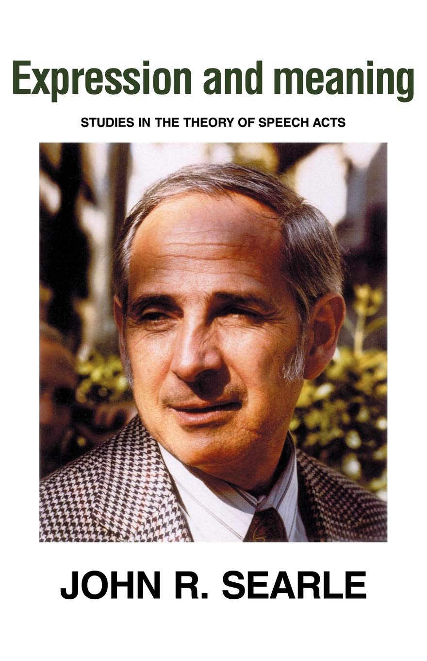 Expression and Meaning: Studies in the Theory of Speech Acts Philosophy