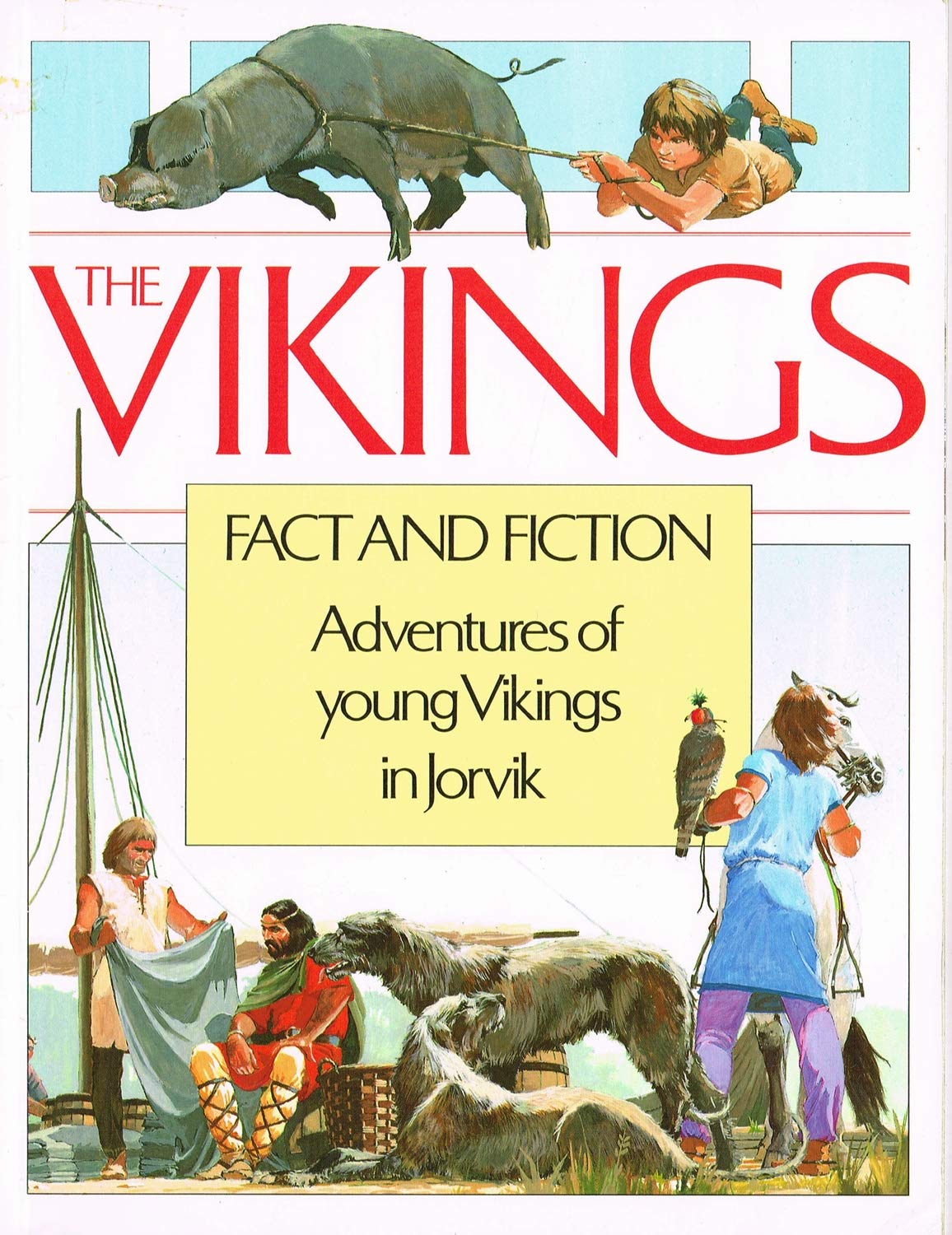 The Vikings: Fact and Fiction: Fact and Fiction: Adventures of Young Vikings in Jorvik Politics & History