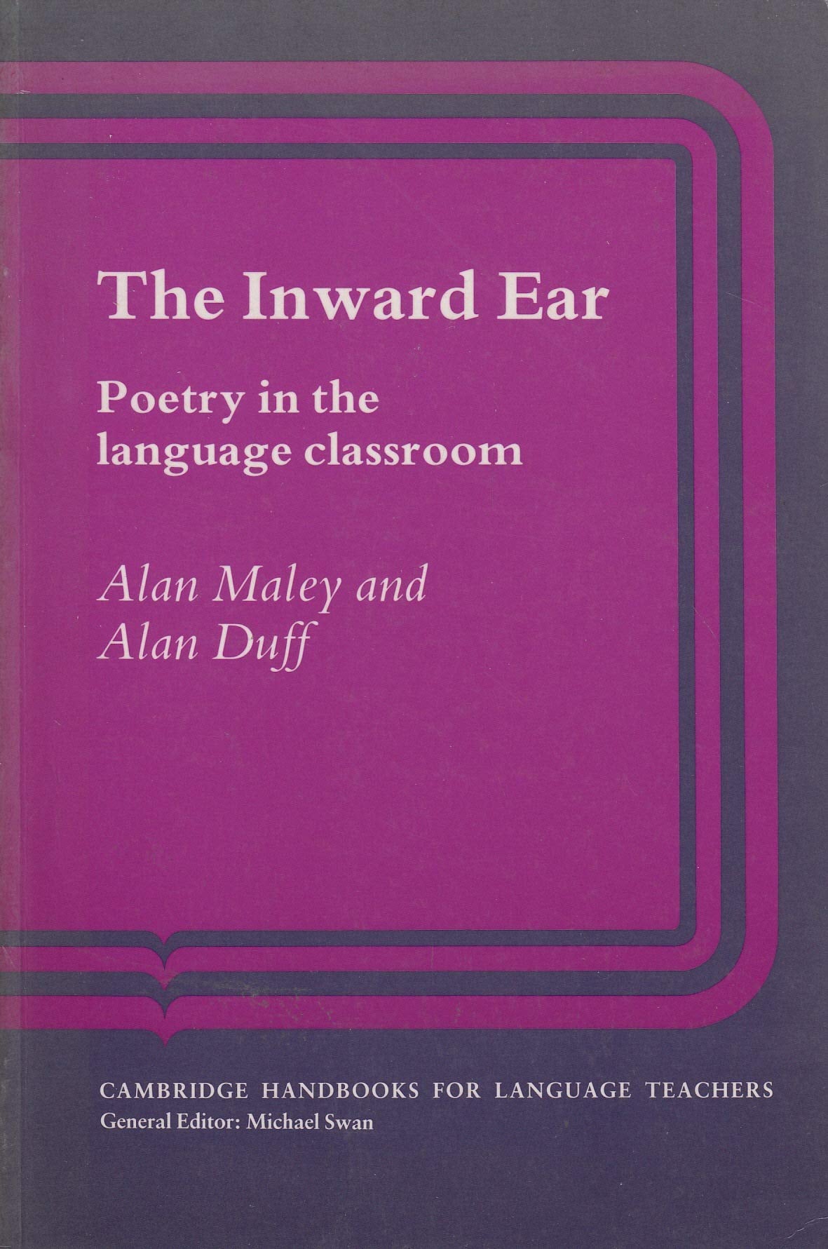 The Inward Ear: Poetry in the Language Classroom (Cambridge Handbooks for Language Teachers) Foreign Languages ​​& Dictionaries