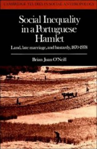 Social Inequality in a Portuguese Hamlet: Land, Late Marriage, and Bastardy, 1870–1978 book