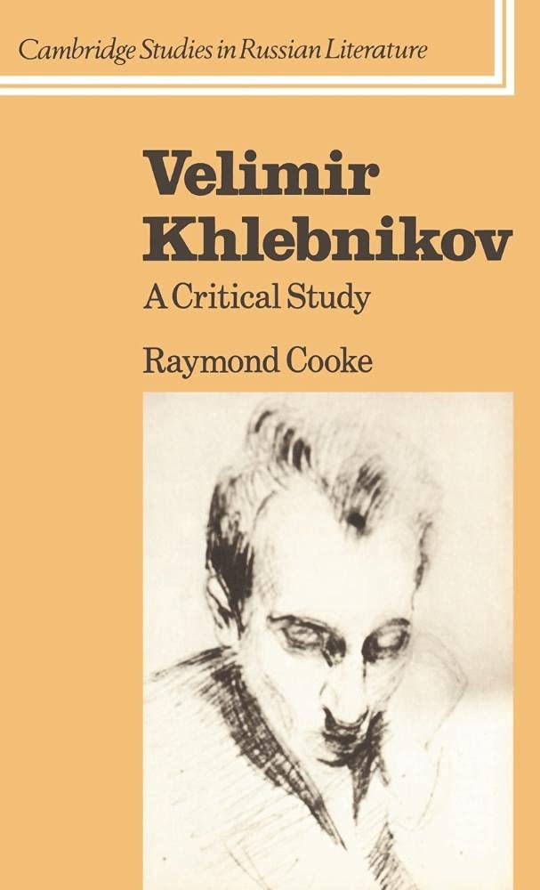 Velimir Khlebnikov: A Critical Study (Cambridge Studies in Russian Literature) Poetry