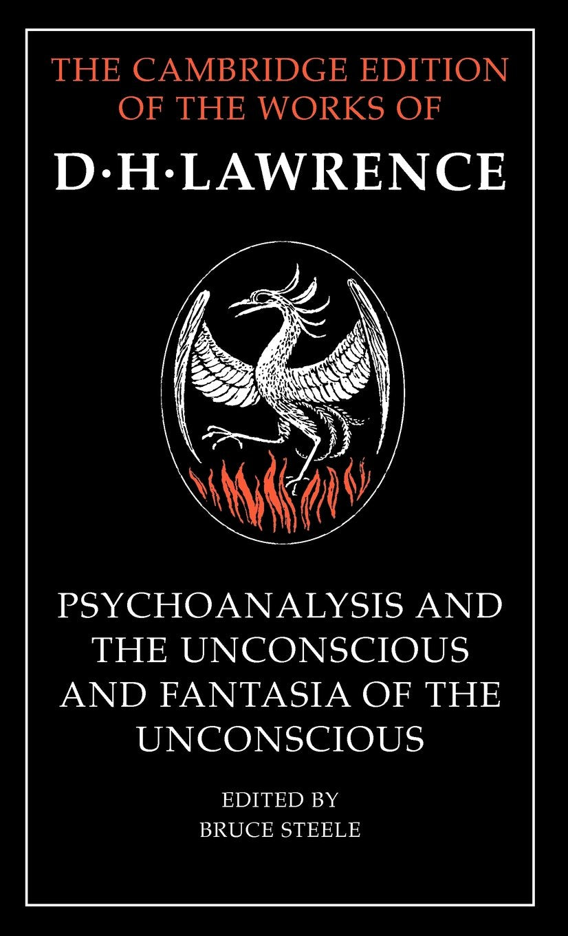 Psychoanalysis and the Unconscious and Fantasia of the Unconscious (Cambridge Edition of the Letters & Works of D. H. Lawrence) Essays & Short Stories