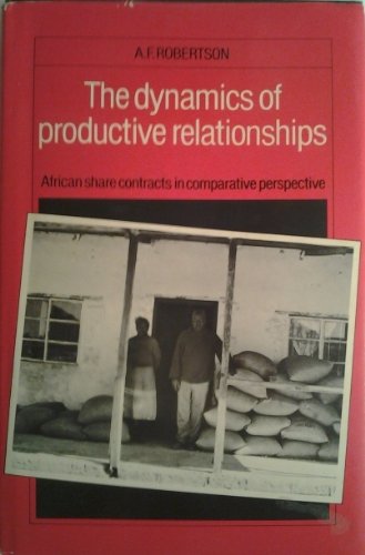 The Dynamics of Productive Relationships: African Share Contracts in Comparative Perspective Business, Finance & Career