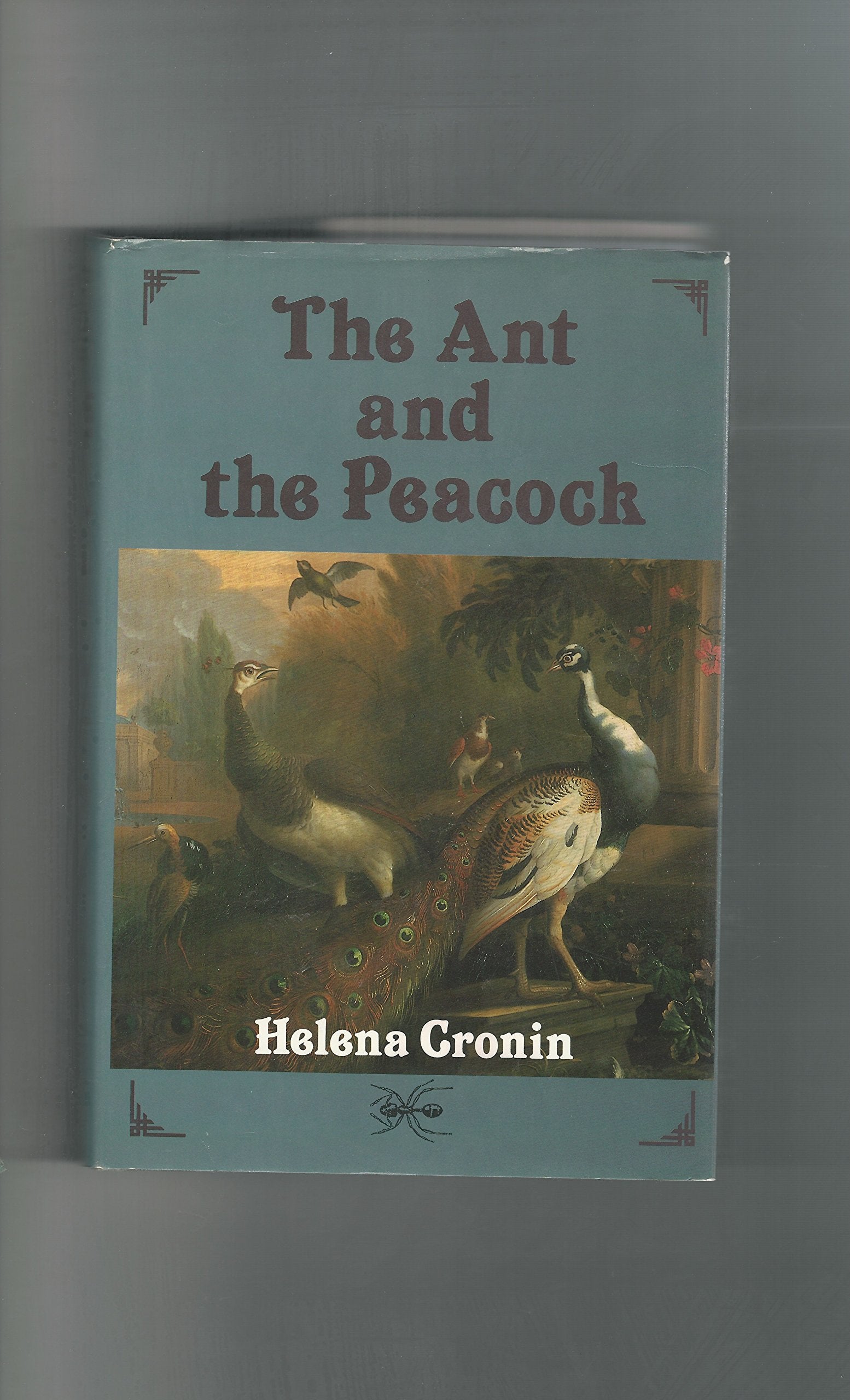The Ant and the Peacock: Altrusim and Sexual Selection from Darwin to Today: Altruism and Sexual Selection from Darwin to Today Natural Sciences