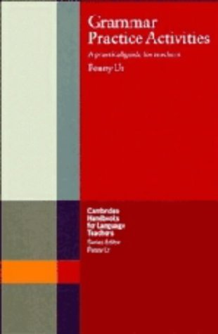 Grammar Practice Activities: A Practical Guide for Teachers (Cambridge Handbooks for Language Teachers) Foreign Languages ​​& Dictionaries