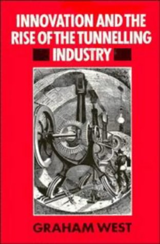 Innovation and the Rise of the Tunnelling Industry Business & Technology