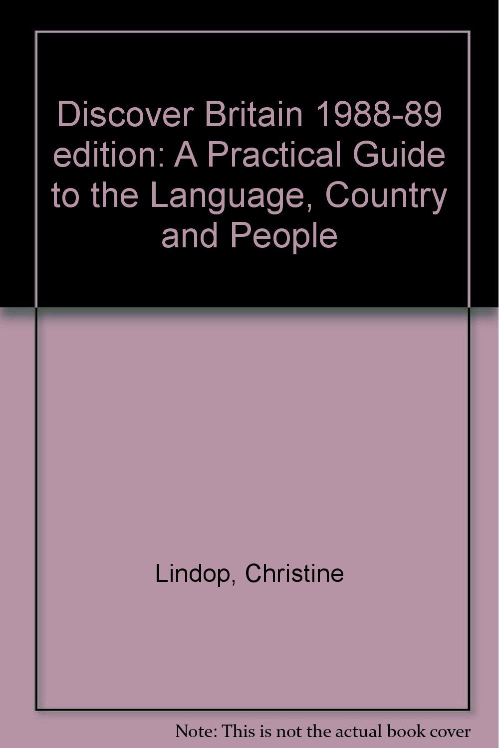Discover Britain 1988-89 edition: A Practical Guide to the Language, Country and People Foreign Languages ​​& Dictionaries