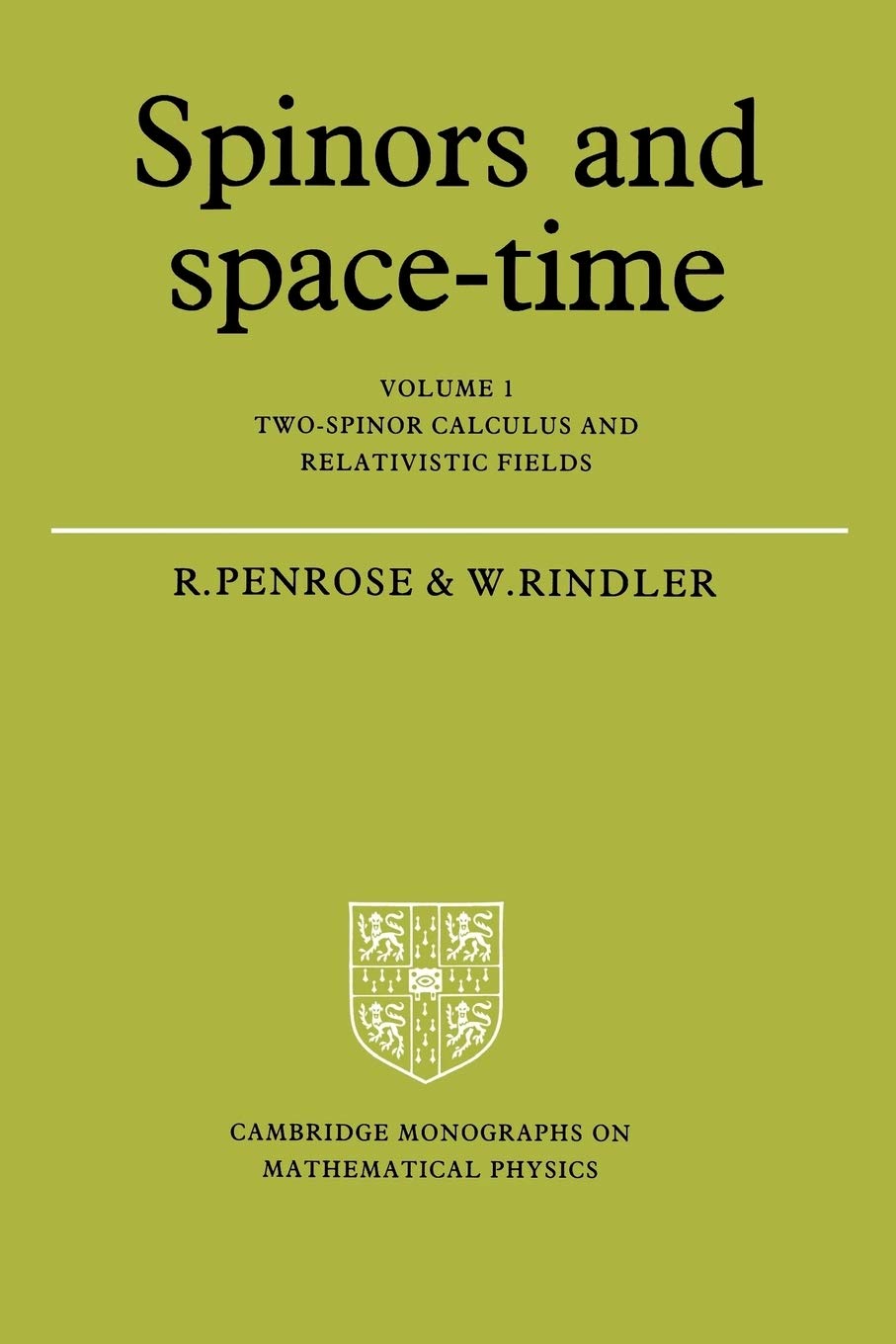 Spinors and Space Time Volume 1: Volume 1, Two-Spinor Calculus and Relativistic Fields (Cambridge Monographs on Mathematical Physics, Band 1) Mathematics