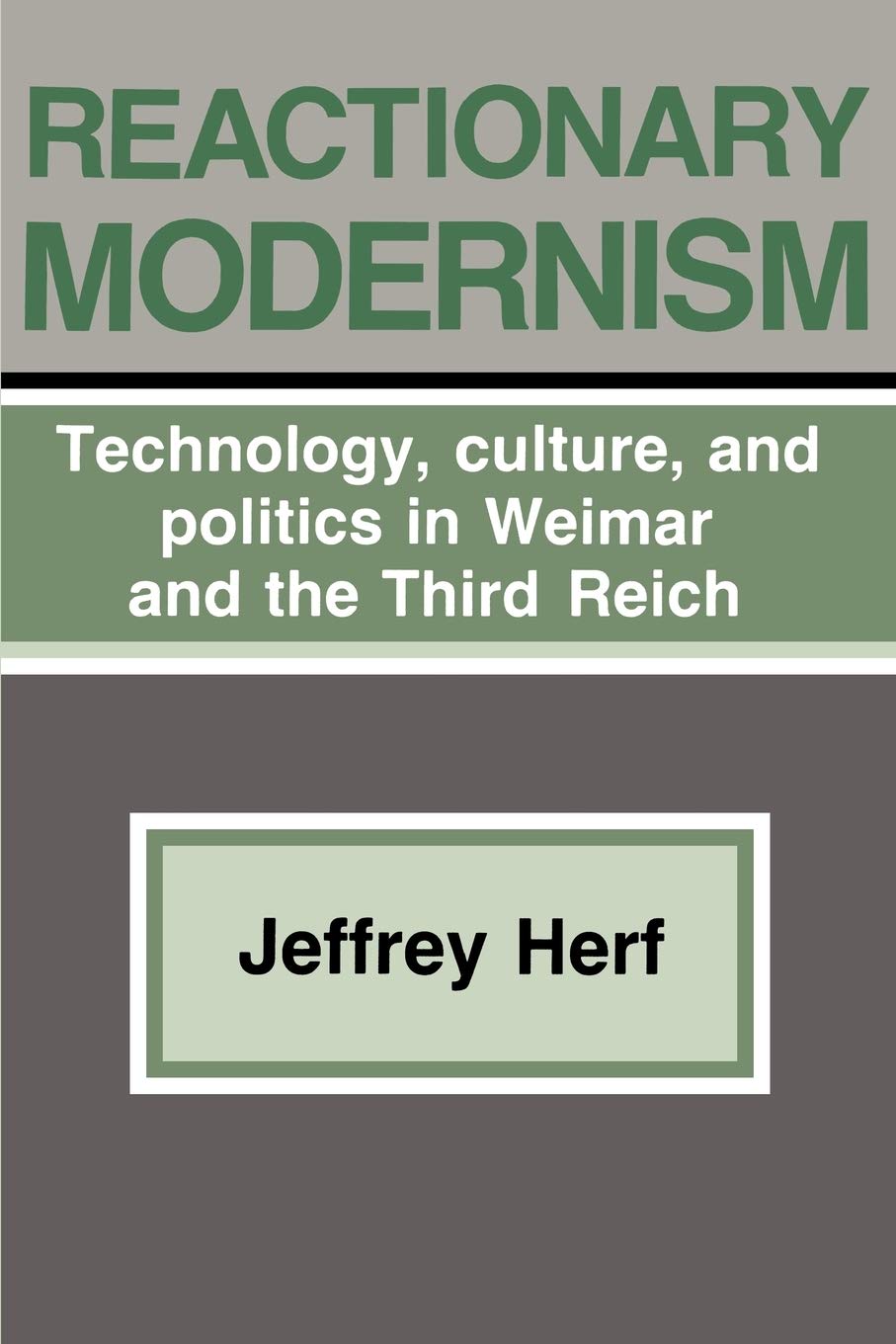 Reactionary Modernism: Technology, Culture, and Politics in Weimar and the Third Reich Social Sciences