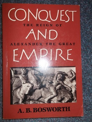 Conquest And Empire: The Reign of Alexander the Great Politics & History