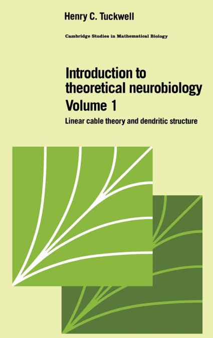 Introduction to Theoretical Neurobiology: Volume 1, Linear Cable Theory and Dendritic Structure book